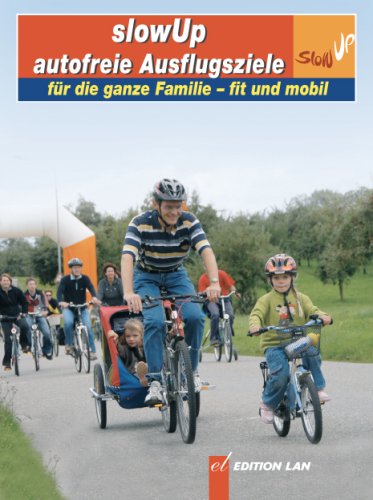 SlowUp – autofreie Ausflugsziele: für die ganze Familie - fit und mobil Travel Guides