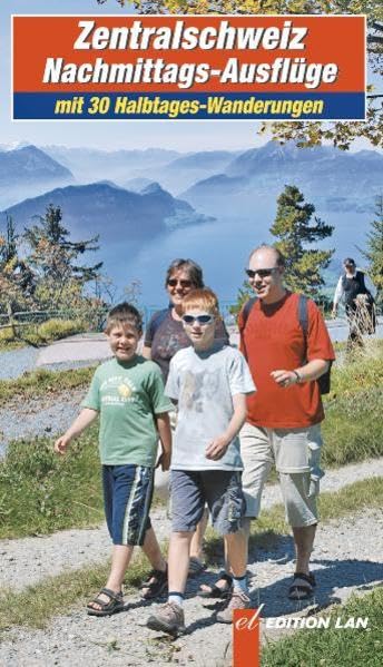 Zentralschweiz Nachmittags-Ausflüge: Mit 30 Halbtages-Wanderungen Leisure, Home & Garden