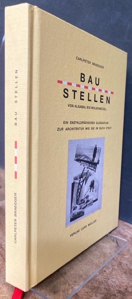 Bau Stellen: Ein enzyklopädisches Glossarium zur Architektur wie sie im Buche steht Learning & Reference