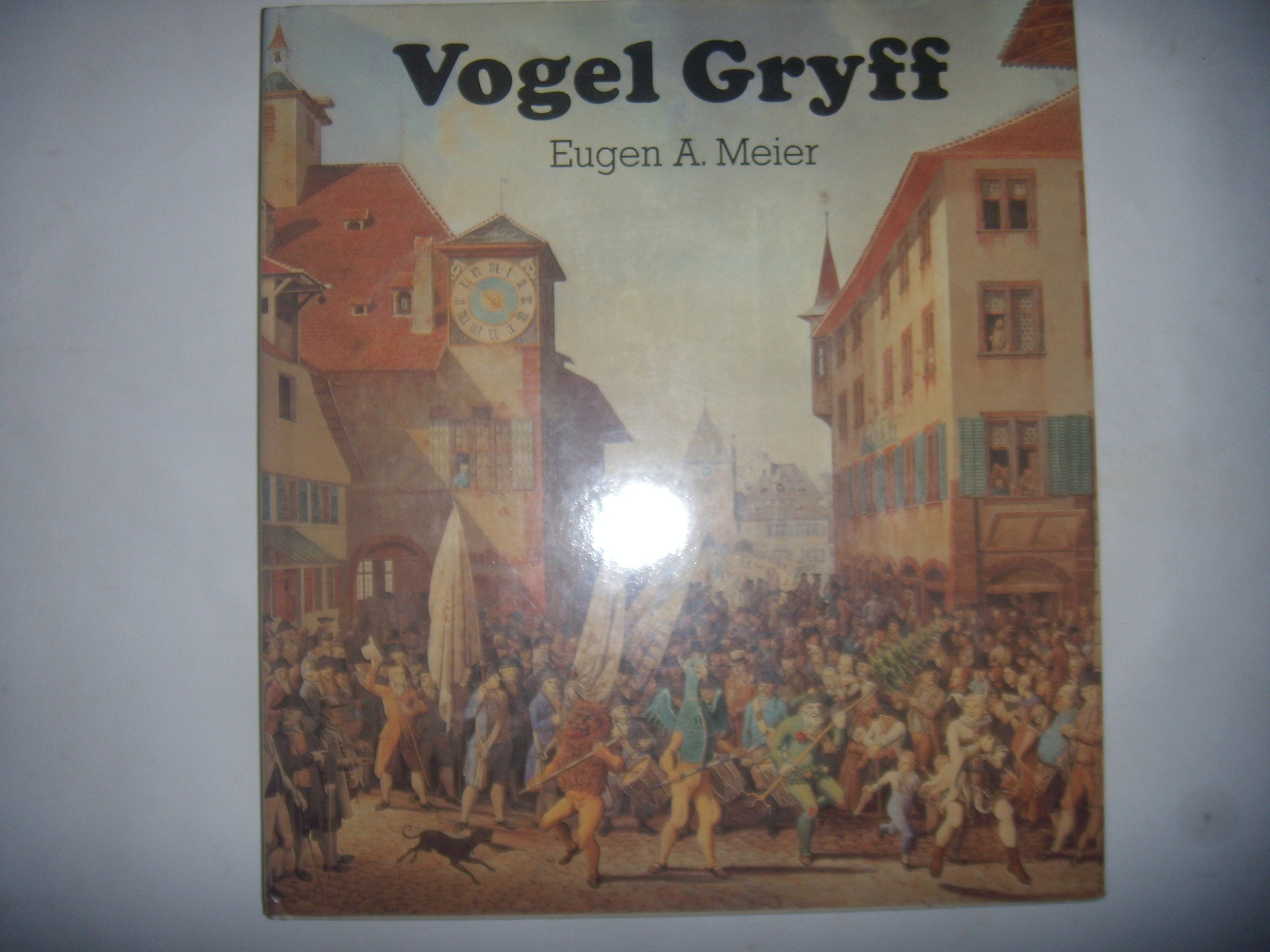 Vogel Gryff - Geschichte und Brauchtum der 3 Ehrengesellschaften Kleinbasels (mit Photographien von Peter Armbuster und Felix Hoffmann) Books