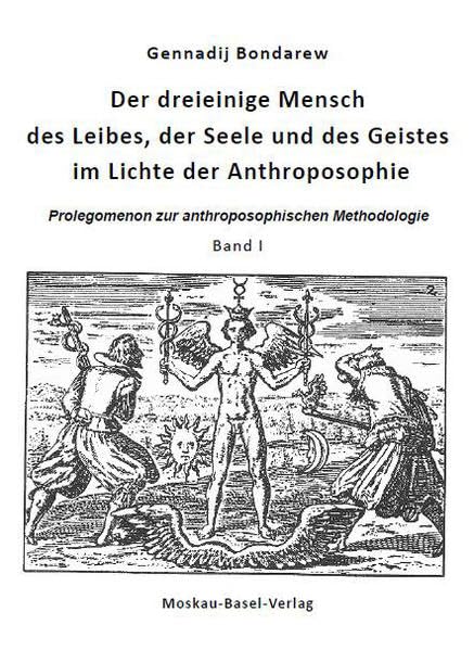 Der dreieinige Mensch des Leibes, der Seele und des Geistes im Lichte der Anthroposophie / Der dreieinige Mensch des Leibes, der Seele und des Geistes ... Wollen (Anthroposophische Methodologie) Religion & Esotericism