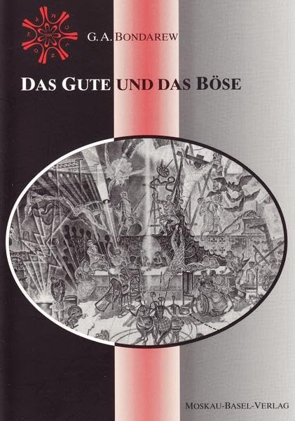 Das Gute und das Böse: Das unaussprechliche Geheimnis des Bösen. Ergänzung zu "Anthroposophie auf der Kreuzung der okkult-politischen Bewegungen" (Geschichtliche Symptomatologie) Philosophy