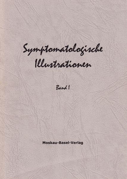 Symptomatologische Illustrationen. Rundbriefe des Moskau-Basel-Verlags: Band 1 - Jahrgang 1998 Religion & Esotericism