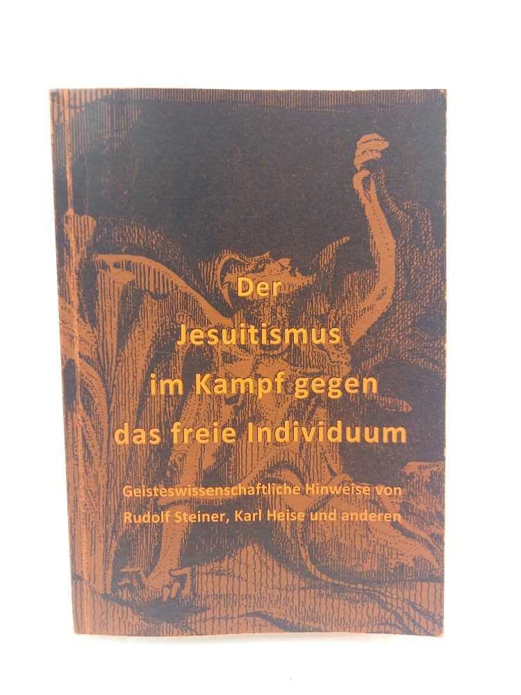 Der Jesuitismus im Kampf gegen das freie Individuum (Geschichtliche Symptomatologie) Religion & Esotericism