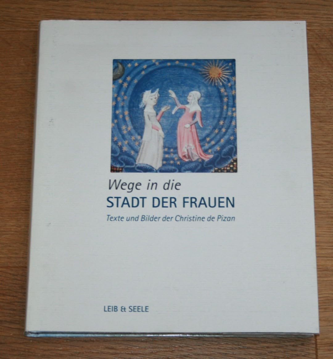 Wege in die Stadt der Frauen. Texte und Bilder der Christine de Pizan Contemporary literature