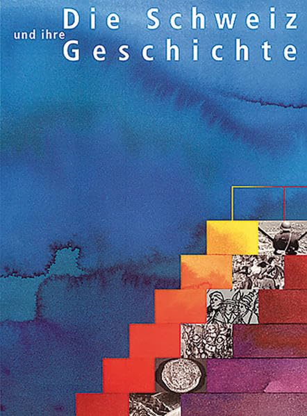 Die Schweiz und ihre Geschichte: Schülerbuch Study Guides