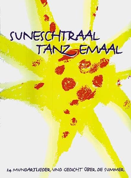 Suneschtraal tanz emaal / Suneschtraal tanz emaal: 24 Mundartlieder und Gedicht über de Summer Non-fiction