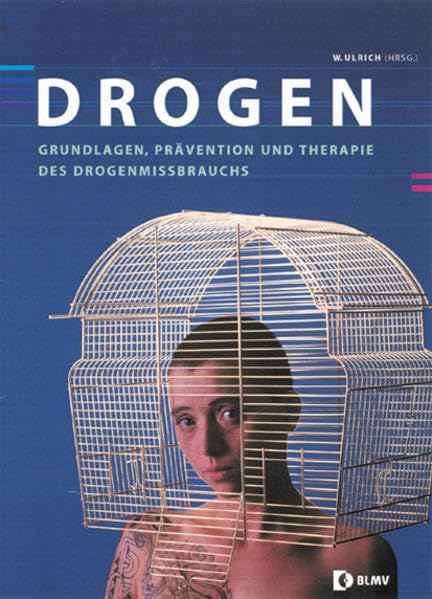 Drogen: Grundlagen, Prävention und Therapie des Drogenmissbrauchs: Grundlagen, Prävention und Therapie des Drogenmissbrauchs. Für Kl.10-13 Professional & Reference Books