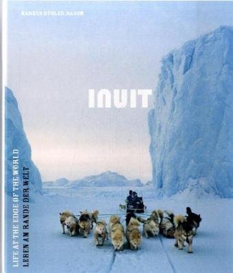Inuit: Leben am Rande der Welt Photography