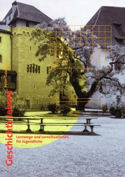 Geschichte lehren - Lernwege und Lernsituationen für Jugendliche: Ein Praxisbuch für Lehrpersonen, die Geschichte unterrichten oder sich in Studium oder Weiterbildung darauf vorbereiten Politics & History