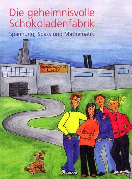Die geheimnisvolle Schokoladenfabrik - Spannung, Spass und Mathematik / Die geheimnisvolle Schokoladenfabrik: Lesebuch mit Aufgaben Non-fiction