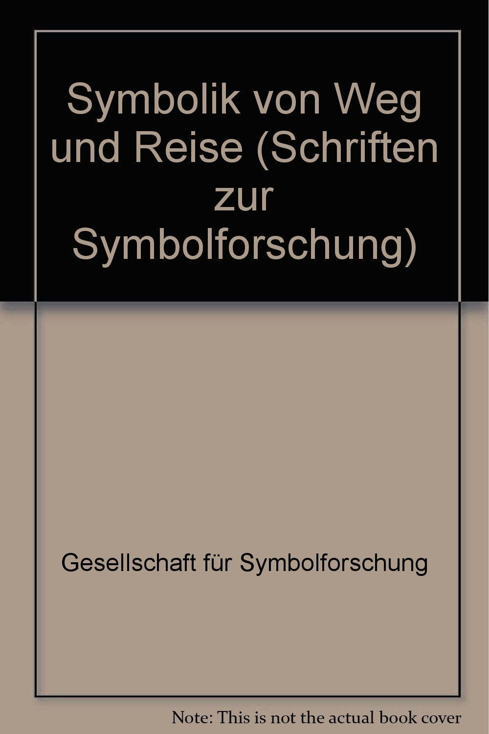 Schriften zur Symbolforschung, Bd. 8: Symbolik von Weg und Reise Law
