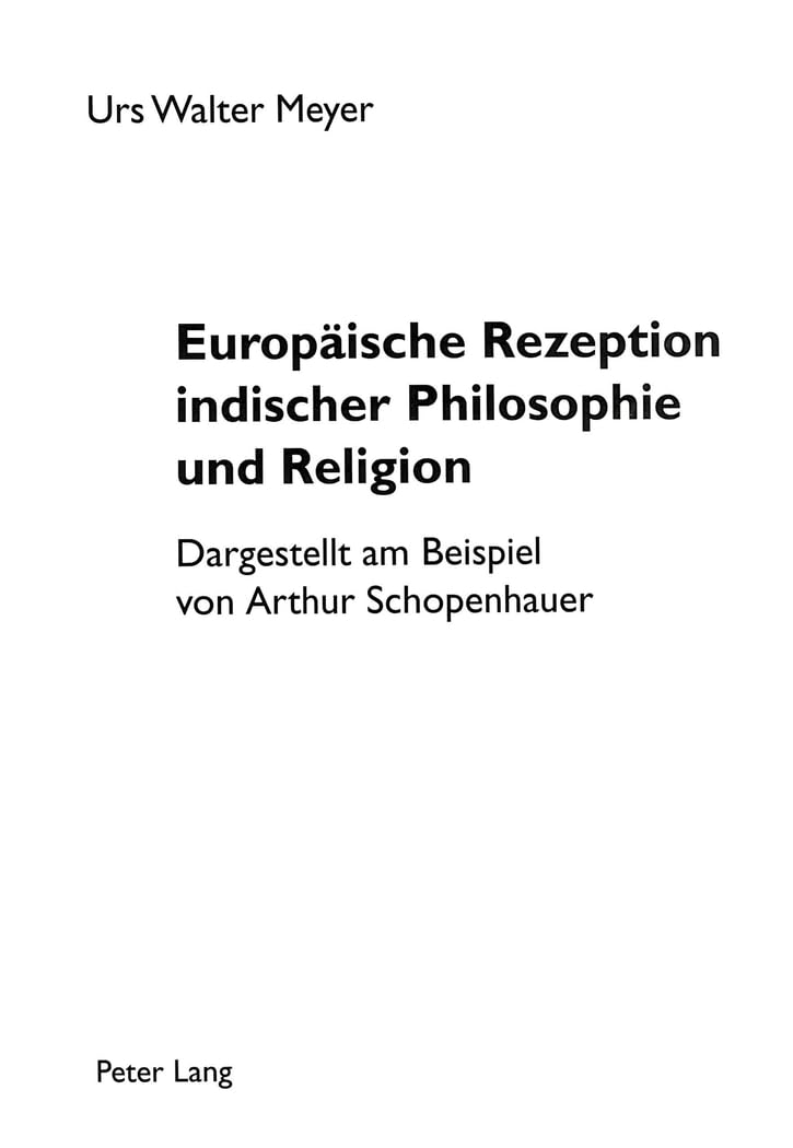 Europäische Rezeption indischer Philosophie und Religion: Dargestellt am Beispiel von Arthur Schopenhauer Philosophy