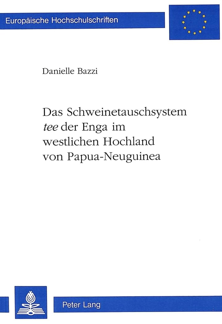 Das Schweinetauschsystem «tee» der Enga im westlichen Hochland von Papua-Neuguinea: Dissertationsschrift (Europäische Hochschulschriften / European ... / Ethnologie. Section B: Ethnologie, Band 38) Law