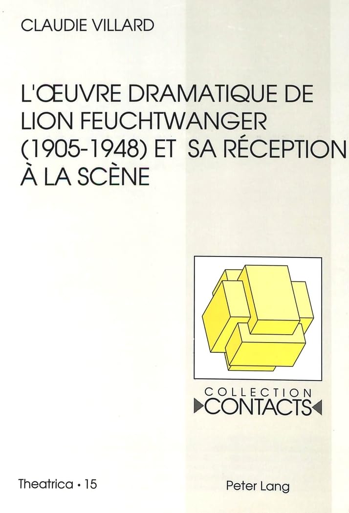 L'oeuvre dramatique de Lion Feuchtwanger (1905-1948) et sa réception à la scène book