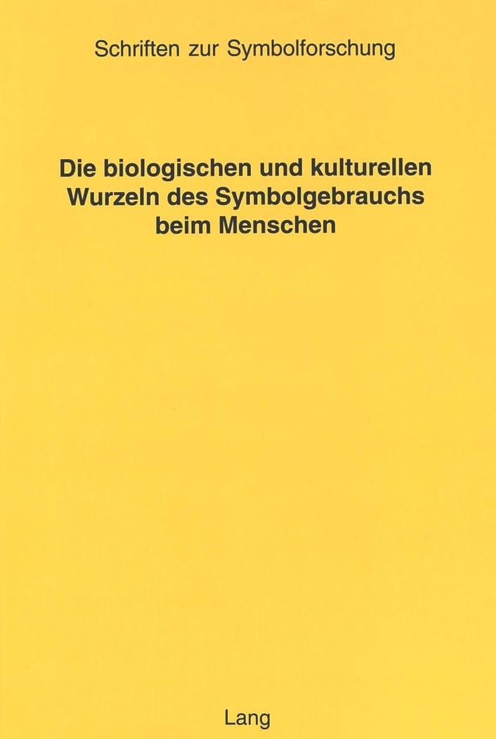 Die biologischen und kulturellen Wurzeln des Symbolgebrauchs beim Menschen (Schriften zur Symbolforschung: Schriftenreihe der Schweizerischen Gesellschaft für Symbolforschung, Band 9) Law