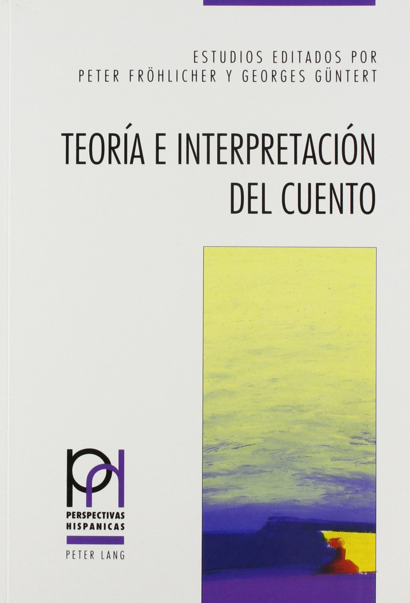 Teoría e interpretación del cuento: Estudios editados por Peter Fröhlicher y Georges Güntert (Perspectivas Hispánicas) Contemporary literature
