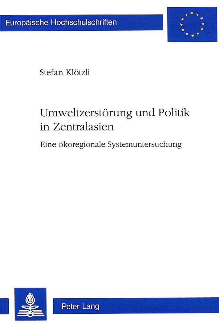 Umweltzerstörung und Politik in Zentralasien: Eine ökoregionale Systemuntersuchung (Europäische Hochschulschriften / European University Studies / ... 4: Geography / Série 4: Géographie générale) Geology & Geography