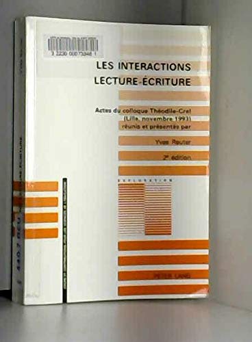 Les interactions lecture-écriture : actes du colloque de l'Université Charles-de-Gaulle-Lille III, 22-24 novembre 1993 Social Sciences