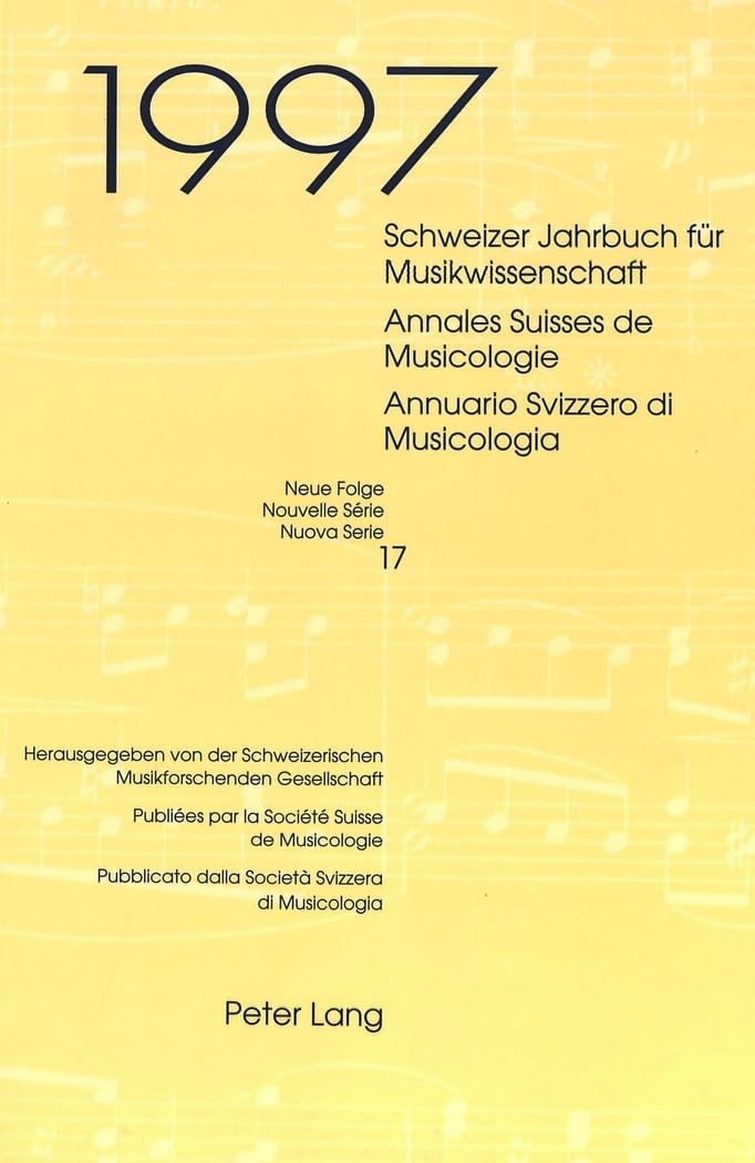 Schweizer Jahrbuch für Musikwissenschaft- Annales Suisses de Musicologie- Annuario Svizzero di Musicologia: Neue Folge / Nouvelle Série / Nuova Serie- ... / Nouvelle Série / Nuova Serie, Band 17) Arts & Music