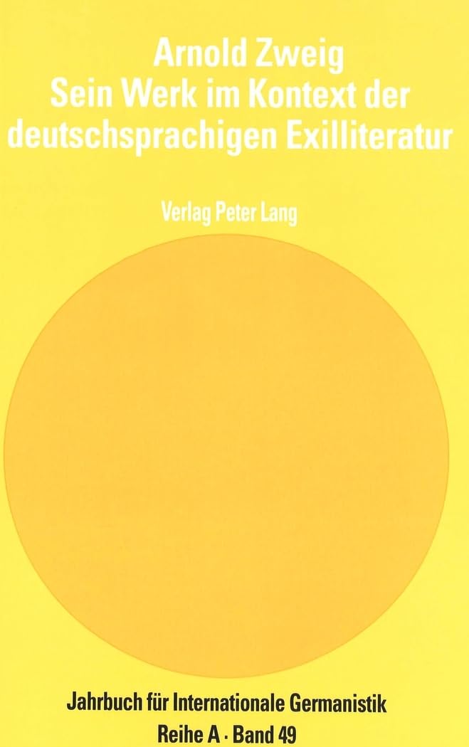 Arnold Zweig. Sein Werk im Kontext der deutschsprachigen Exilliteratur Books