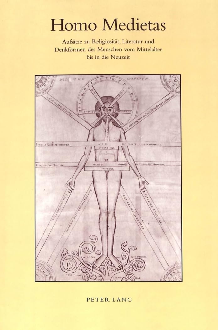 Homo Medietas: Aufsätze zu Religiosität, Literatur und Denkformen des Menschen vom Mittelalter bis in die Neuzeit- Festschrift für Alois Maria Haas zum 65. Geburtstag Philosophy
