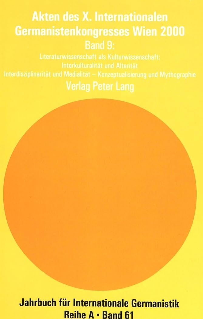 Akten des X. Internationalen Germanistenkongresses Wien 2000 - «Zeitenwende – Die Germanistik auf dem Weg vom 20. ins 21. Jahrhundert»: Band 9- ... Abhandlungen und Beiträge, Band 61) Contemporary literature Books