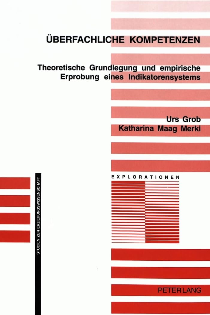 Überfachliche Kompetenzen: Theoretische Grundlegung und empirische Erprobung eines Indikatorensystems (Explorationen, Band 31) Social Sciences
