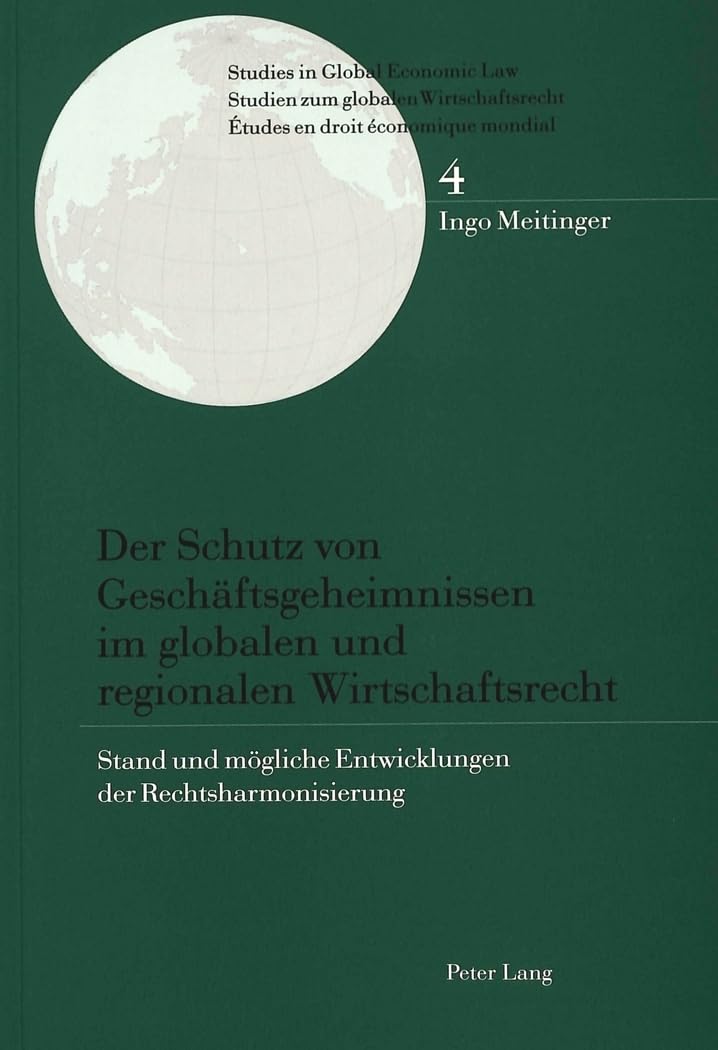 Der Schutz von Geschäftsgeheimnissen im globalen und regionalen Wirtschaftsrecht Law
