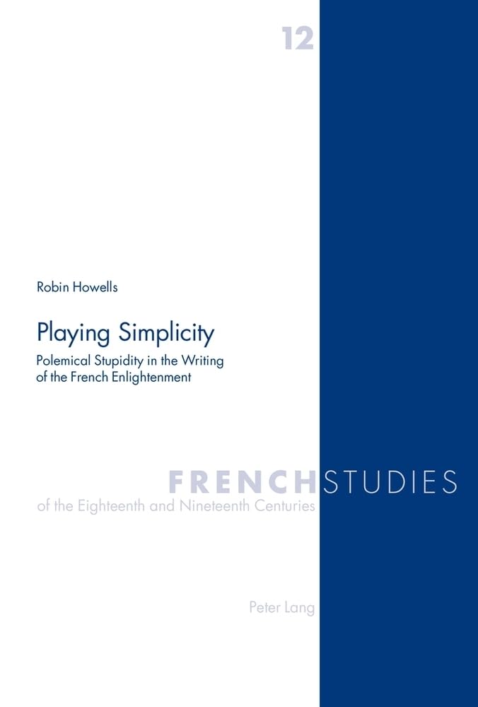 Playing Simplicity: Polemical Stupidity in the Writing of the French Enlightenment book