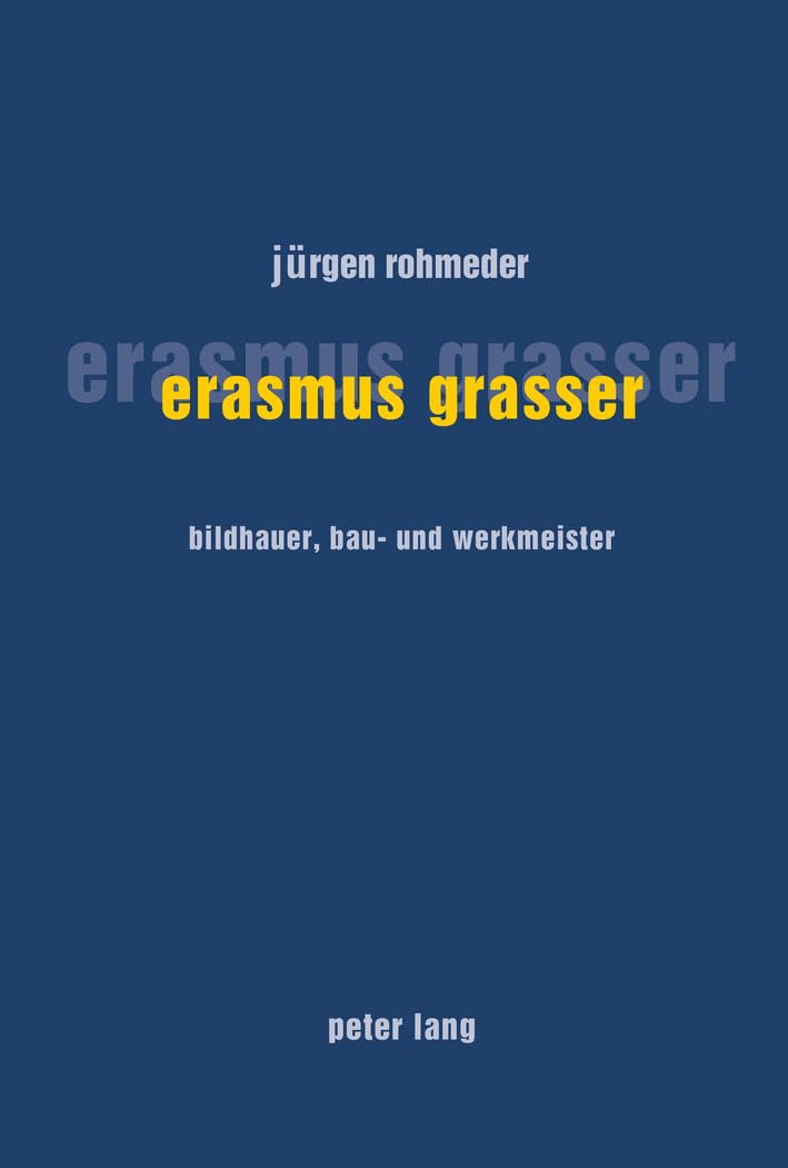 Erasmus Grasser: Bildhauer, Bau- und Werkmeister Film, Art & Culture