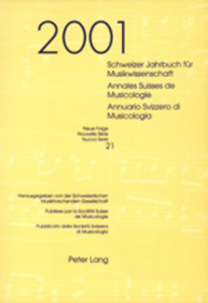 Schweizer Jahrbuch für Musikwissenschaft- Annales Suisses de Musicologie- Annuario Svizzero di Musicologia: Neue Folge / Nouvelle Série / Nuova Serie- ... / Nouvelle Série / Nuova Serie, Band 21) Arts & Music