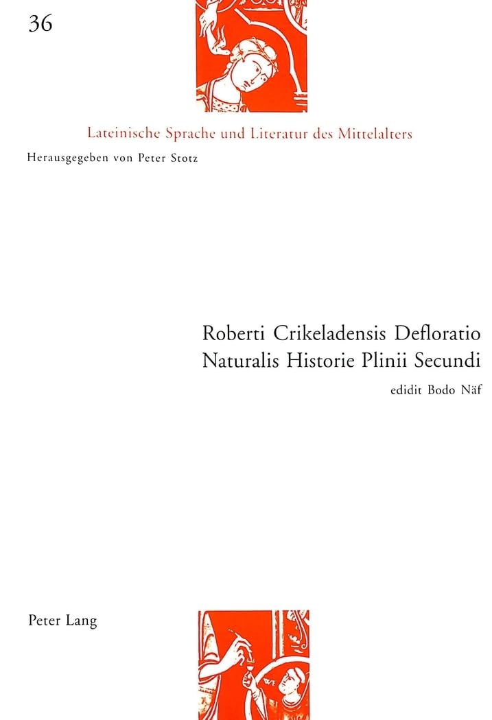 Roberti Crikeladensis Defloratio Naturalis Historie Plinii Secundi: Dissertationsschrift (Lateinische Sprache und Literatur des Mittelalters, Band 36) Contemporary literature Books