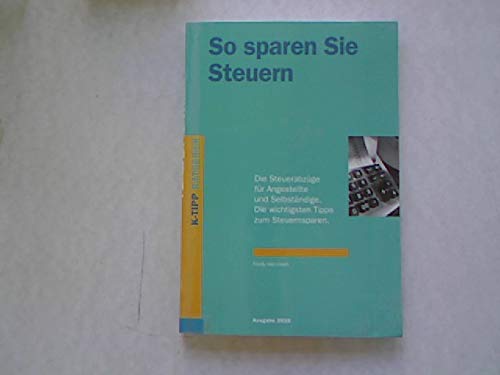 So sparen Sie Steuern: Die Steuerabzüge für Angestellte und Selbständige. Die wichtigsten Tipps zum Steuernsparen. (K-Tipp Ratgeber) Business, Finance & Career