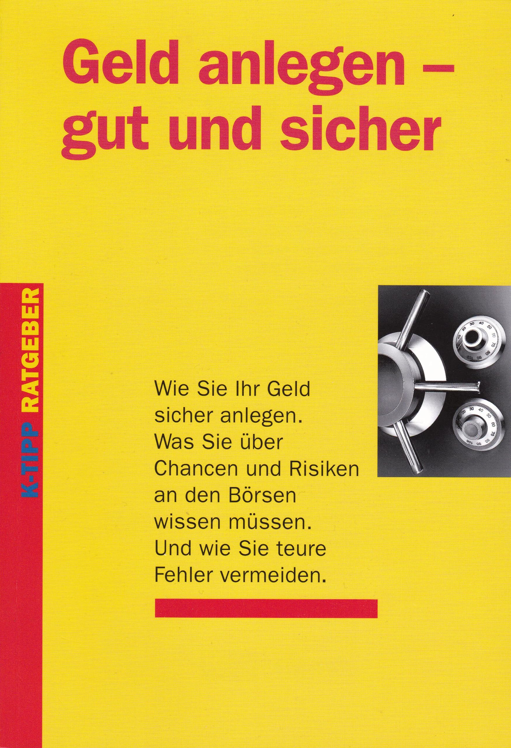 Geld anlegen - gut und sicher: Wie Sie Ihr Geld sicher anlegen. Was Sie über Chancen und Risiken an den Börsen wissen müssen. Und wie Sie teure Fehler vermeiden. Business, Finance & Career