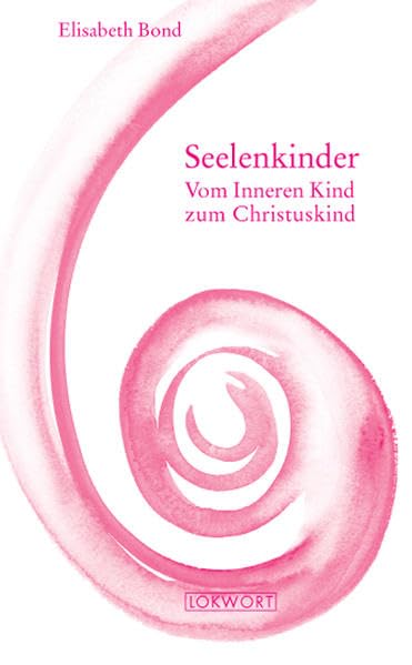 Seelenkinder: Vom Inneren Kind zum Christuskind (Dimensionen) Religion & Esotericism