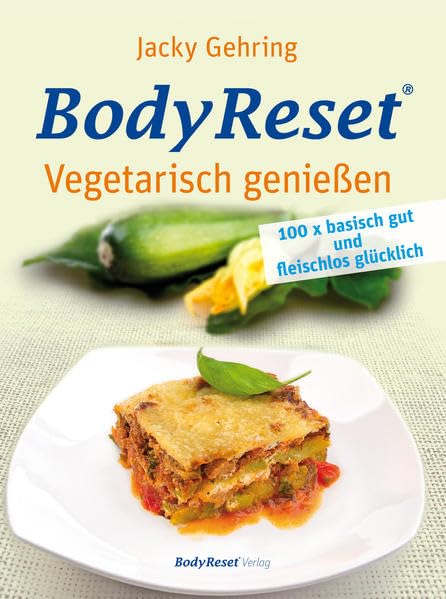 BodyReset - Vegetarisch geniessen Health, Nutrition & Fitness
