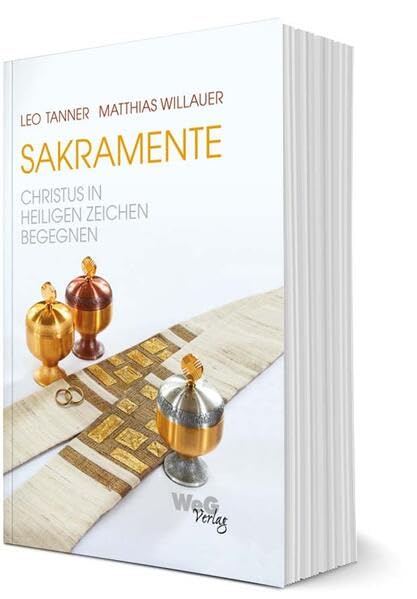 Sakramente - Christus in Heiligen Zeichen begegnen: Kursbuch Religion & Esotericism