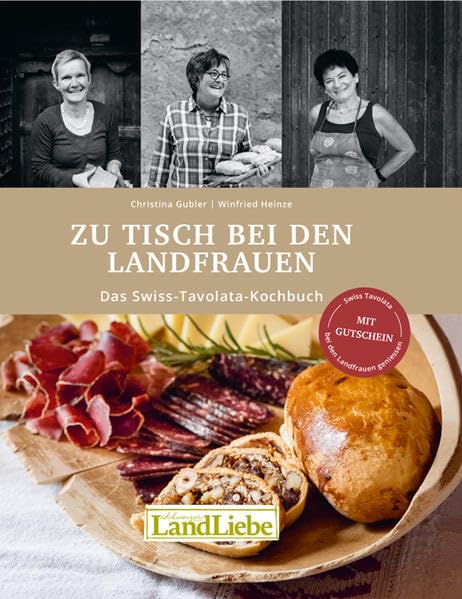 Zu Tisch bei den Landfrauen: Das Swiss-Tavolata Kochbuch Leisure, Home & Garden