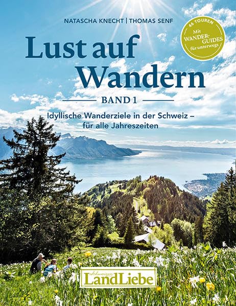 Lust auf Wandern 1: Lust auf Wandern – Idyllische Wanderziele für alle Jahreszeiten Travel Books