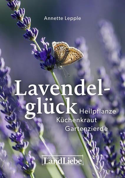 Lavendelglück: Heilpflanze – Küchenkraut – Gartenzierde Hobbies & Crafts