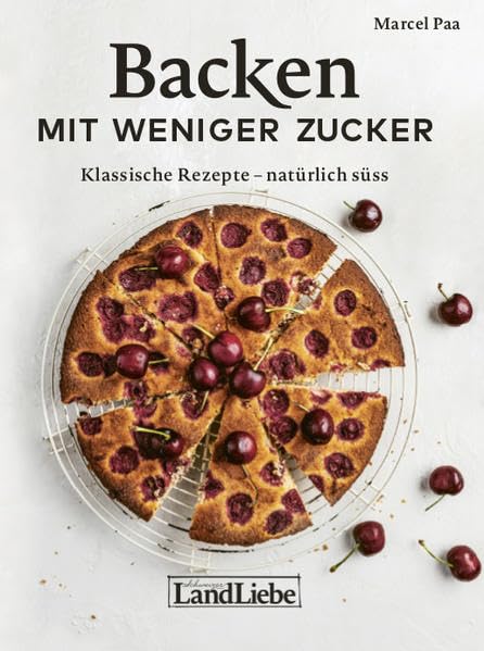 Backen mit weniger Zucker: Klassische Rezepte – natürlich süss Leisure, Home & Garden