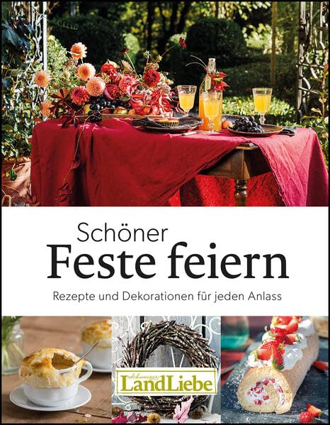 Schöner Feste feiern: Rezepte und Dekorationen für jeden Anlass Books