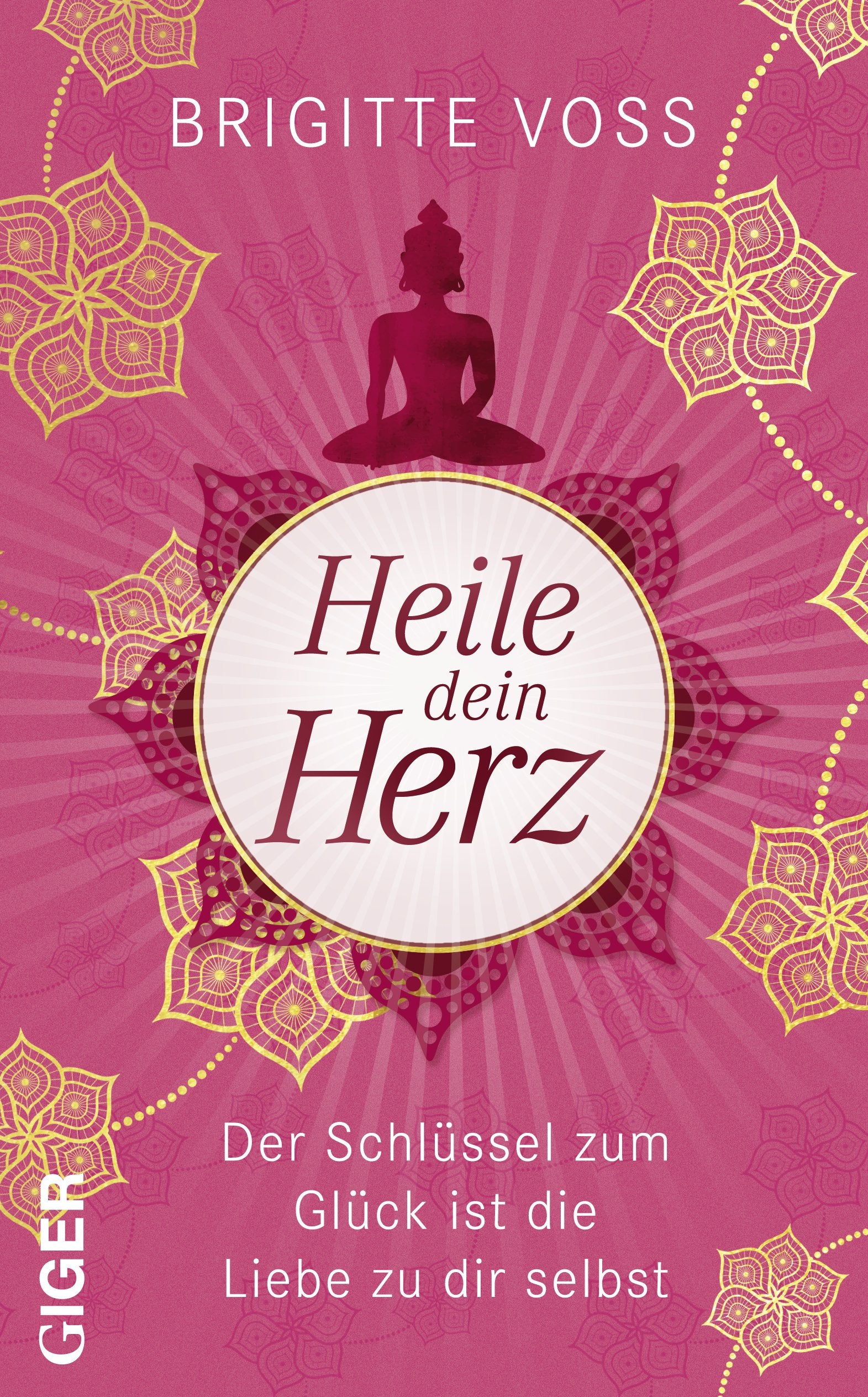 Heile dein Herz: Der Schlüssel zum Glück ist die Liebe zu dir selbst Religion & Esotericism