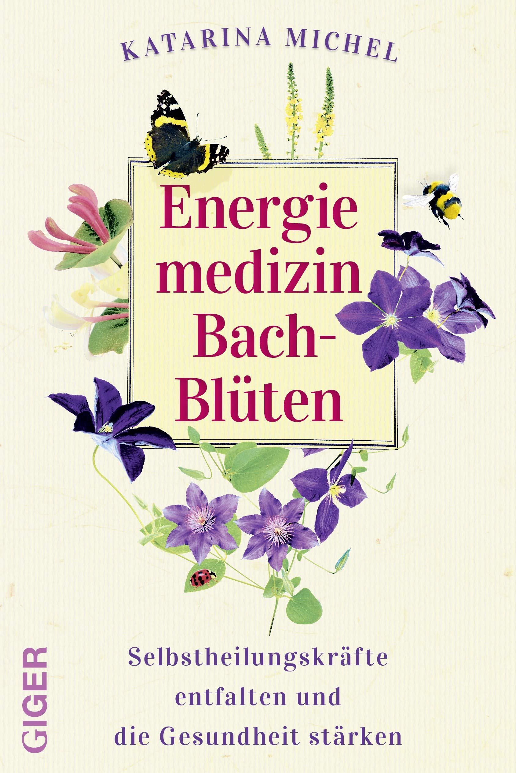 Energiemedizin Bach-Blüten: Selbstheilungskräfte entfalten und die Gesundheit stärken Health, Nutrition & Fitness