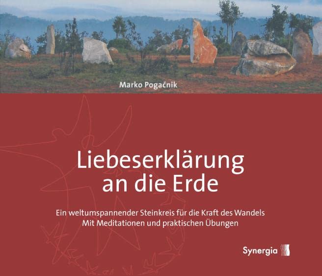 Liebeserklärung an die Erde: Ein weltumspannender Steinkreis für die Kraft des Wandels - Mit Meditationen und praktischen Übungen: Ein weltumspannder ... Mit Meditationen und praktischen Übungen Business, Finance & Career