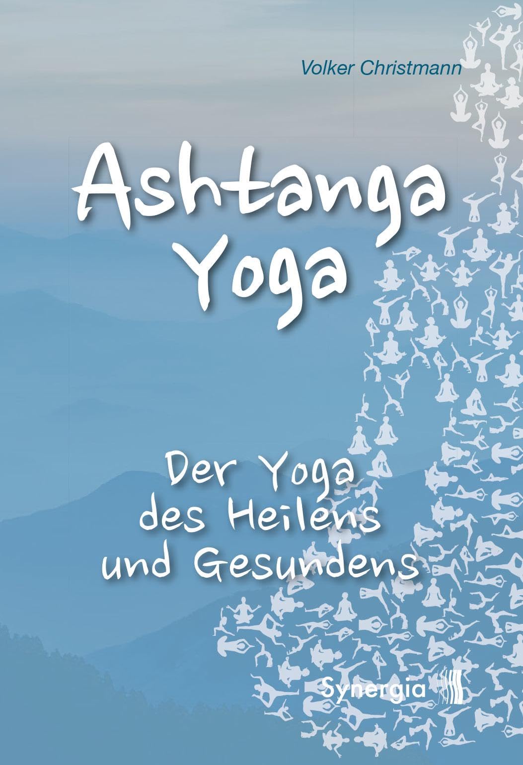 Ashtanga Yoga: Der Yoga des Heilens und Gesundens Health, Nutrition & Fitness