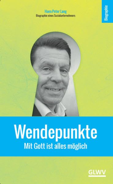 Wendepunkte - Mit Gott ist alles möglich: Biographie eines Sozialunternehmers (glaubwürdige zeitgenössische Biographien) Personalities