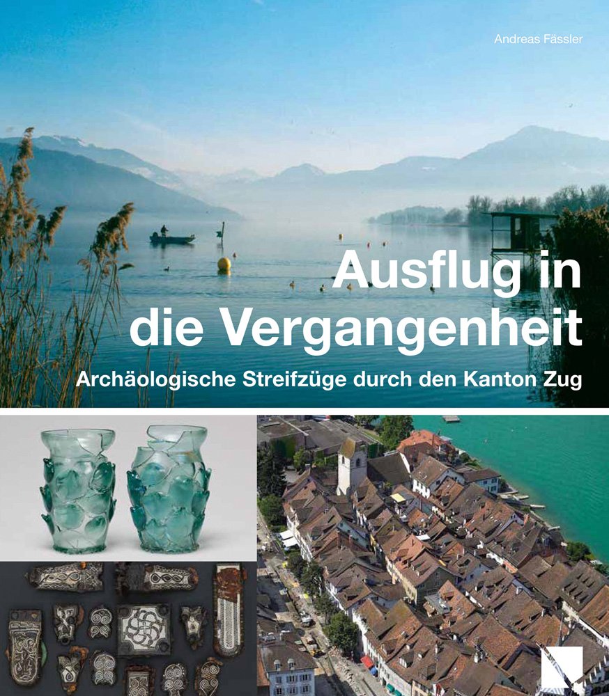 Ausflug in die Vergangenheit: Archäologische Streifzüge durch den Kanton Zug Social Sciences