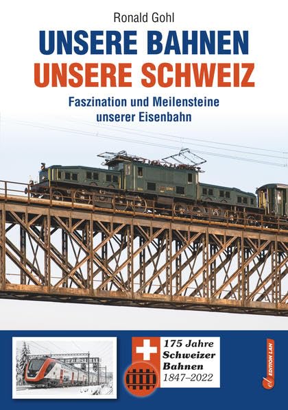 Unsere Bahnen - unsere Schweiz: Faszination und Meilensteine unserer Eisenbahn Leisure, Home & Garden